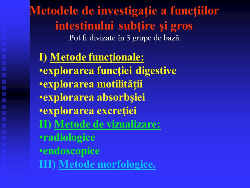 I) Metode funcţionale: explorarea funcţiei digestive  explorarea motilităţii explorarea absorbşiei explorarea excreţiei II)